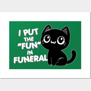 I put the "fun" in funeral Posters and Art